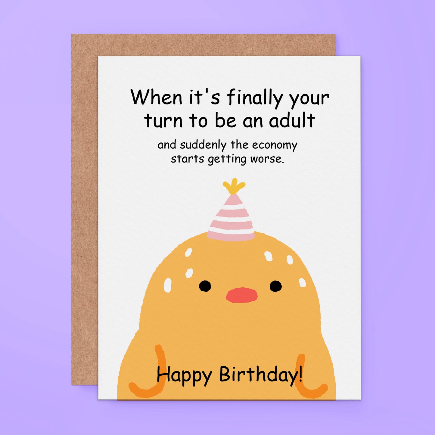 Funny birthday card with text “When it’s finally your turn to be an adult and suddenly the economy starts getting worse. Happy Birthday!”