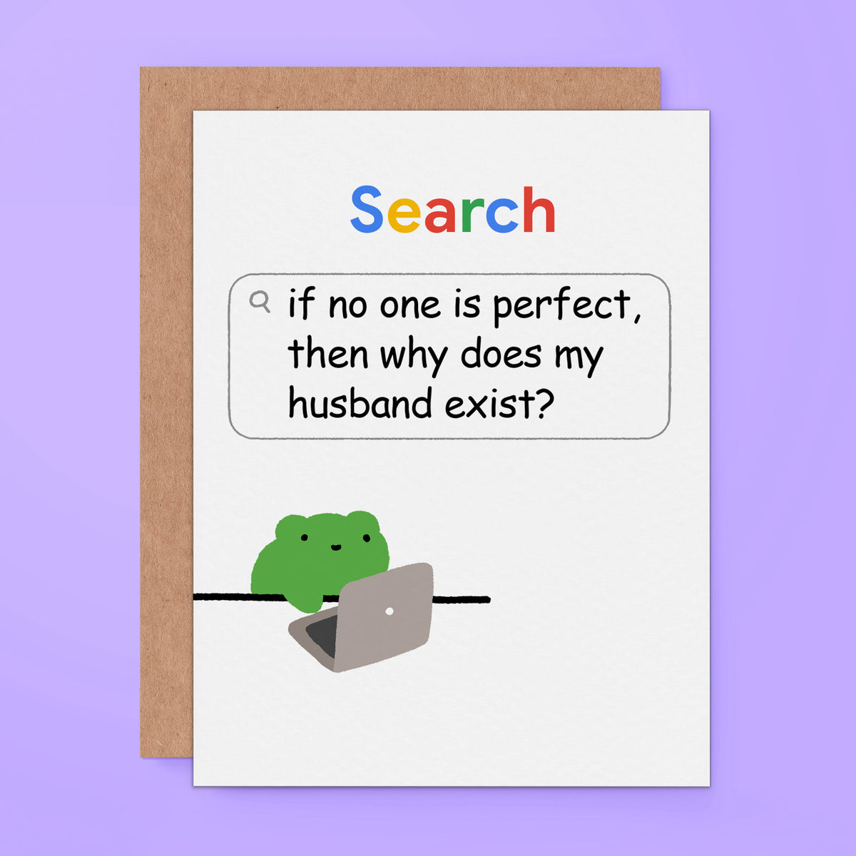 A Google-themed greeting card with a kraft envelope, featuring the Google logo and the text 'if no one is perfect, then why does my husband exist?' above a green frog using a laptop, shown on a light purple background.
