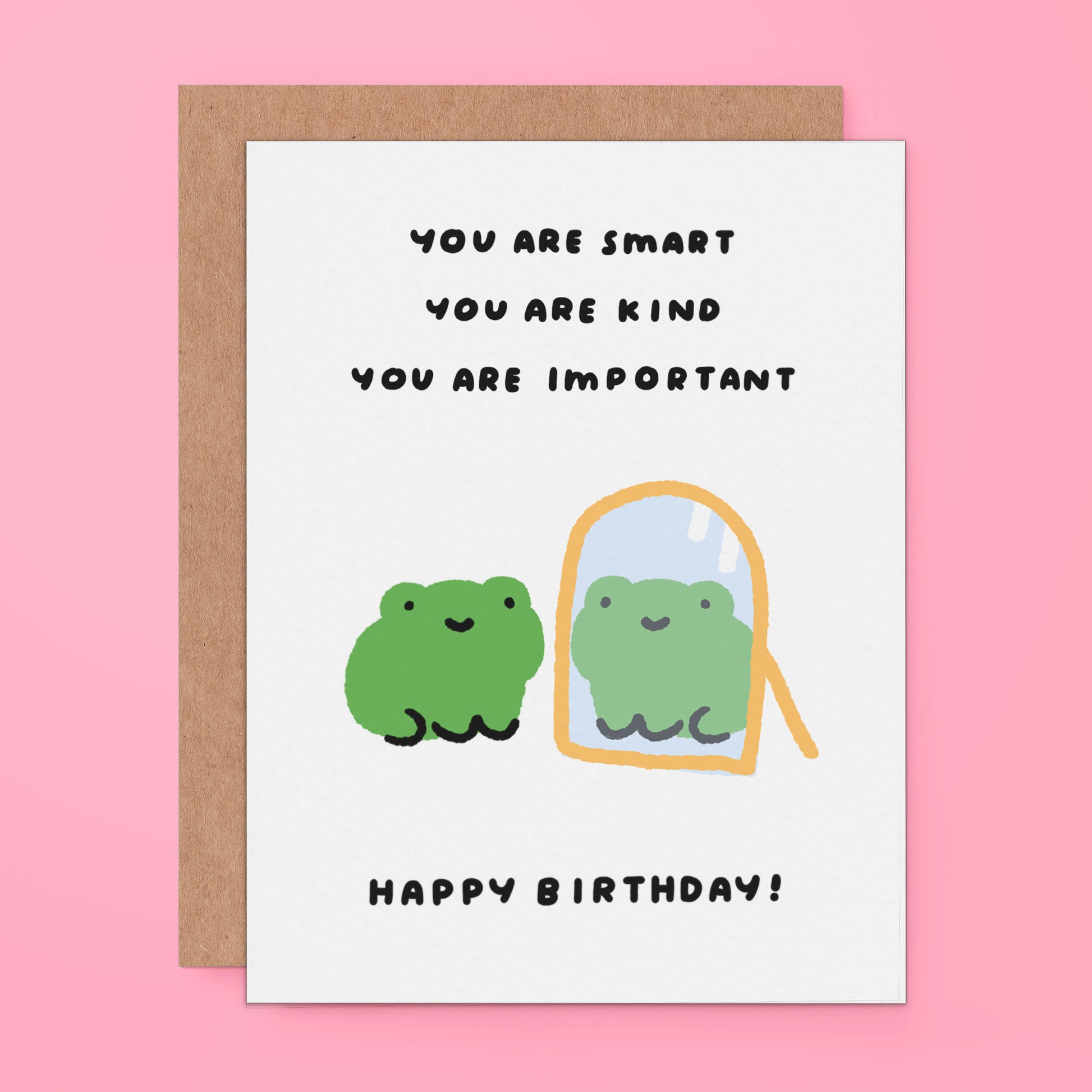 Cute frog birthday card with a frog looking into a mirror and the words “You are smart, you are kind, you are important. Happy Birthday!”