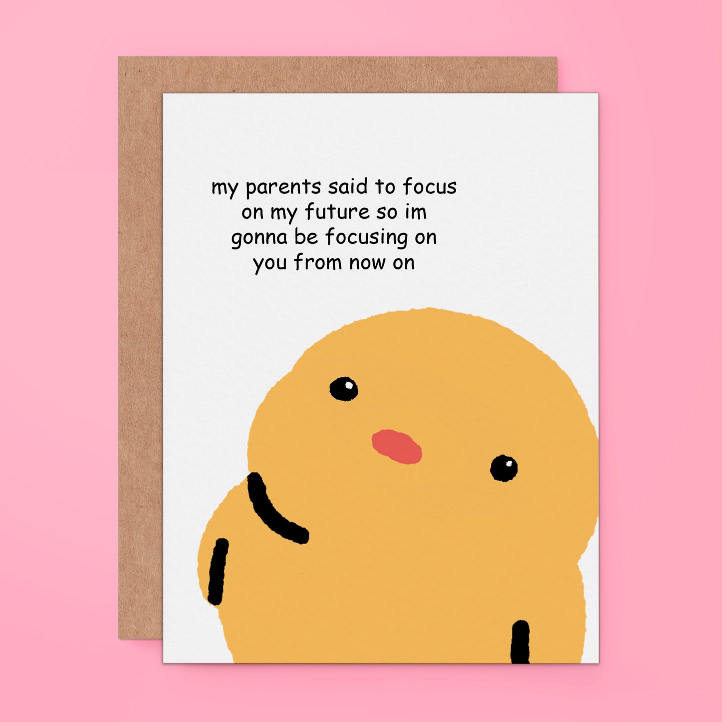 A cute and funny romantic greeting card that reads “my parents said to focus on my future so I’m focusing on you.” Perfect for Valentine’s Day, anniversaries, or just because.