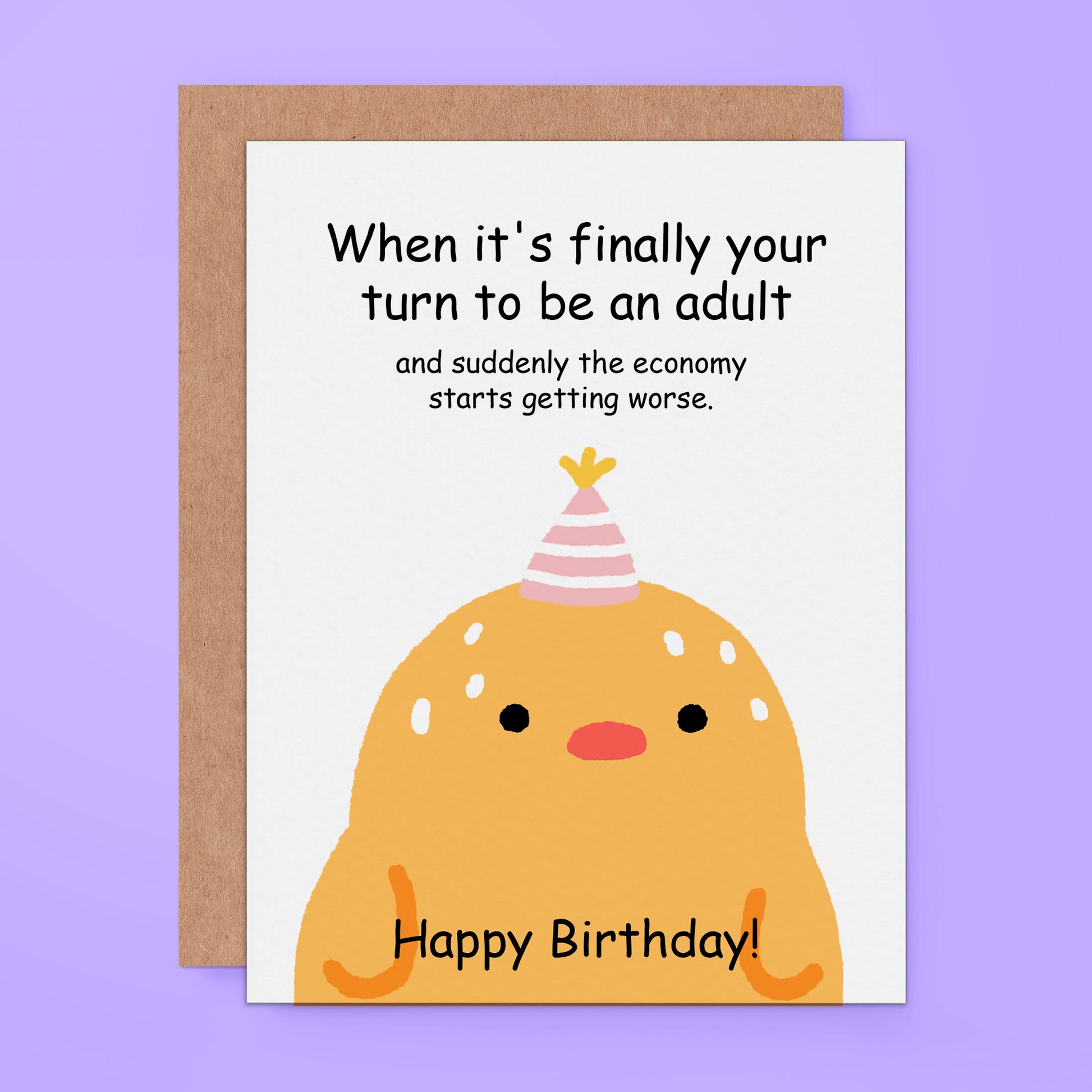 Funny birthday card with text “When it’s finally your turn to be an adult and suddenly the economy starts getting worse. Happy Birthday!”
