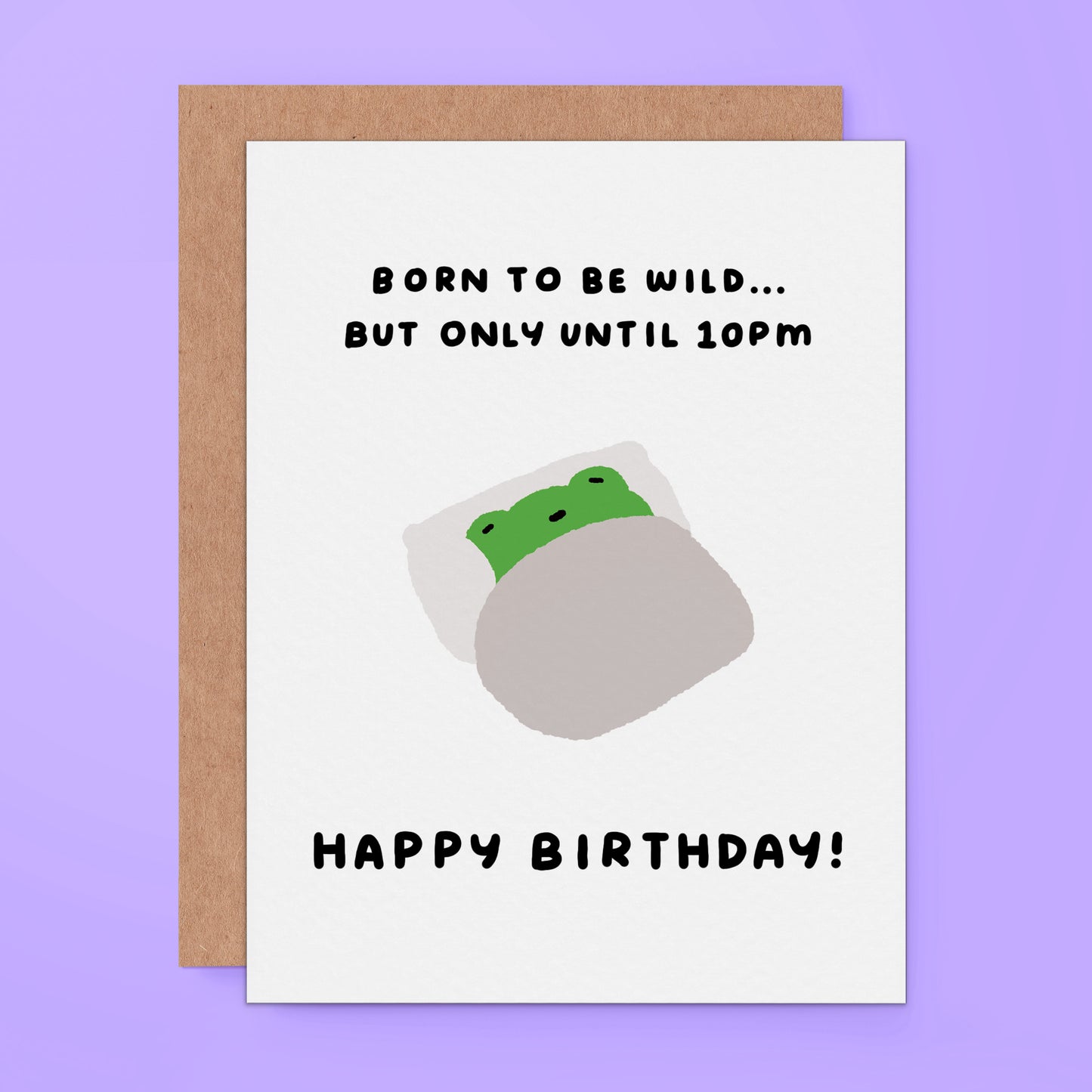 Cute birthday card with a sleepy frog tucked in bed and the text “Born to be wild… but only until 10pm. Happy Birthday!”