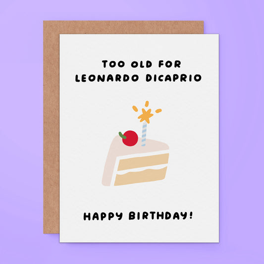 Too Old for Leonardo DiCaprio Funny Birthday Card 