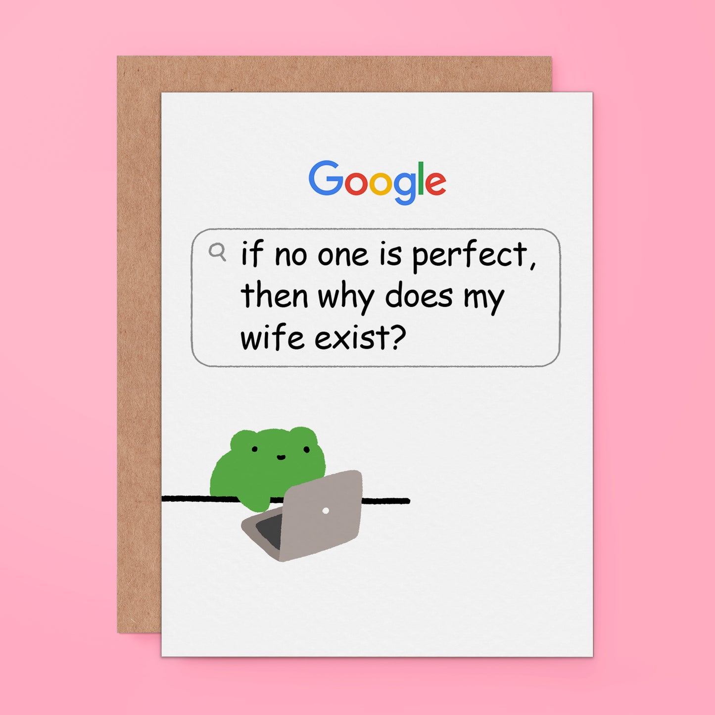 A Google-themed greeting card with a search bubble with the text 'if no one is perfect, then why does my wife exist?' above a green frog using a laptop.