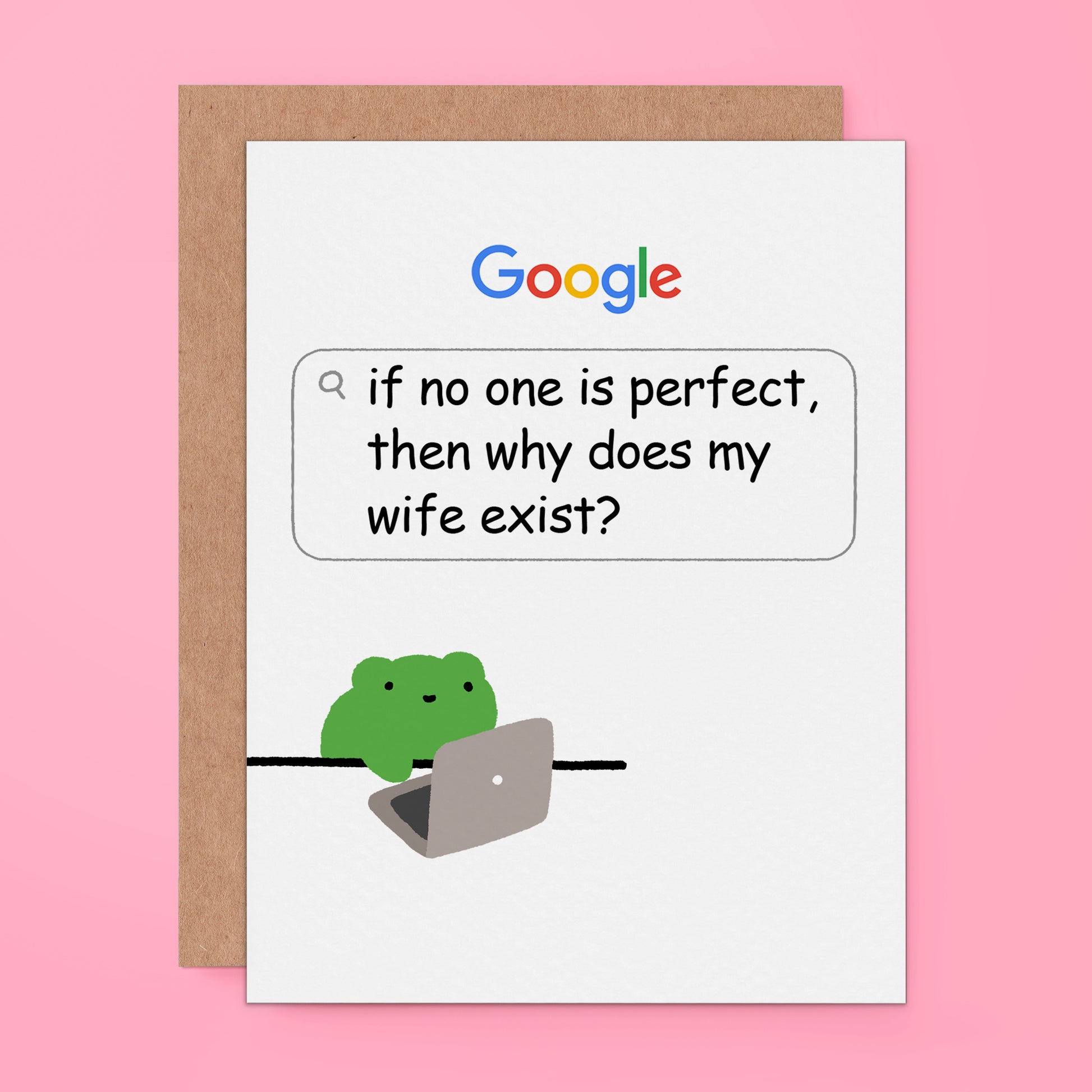 A Google-themed greeting card with a search bubble with the text 'if no one is perfect, then why does my wife exist?' above a green frog using a laptop.