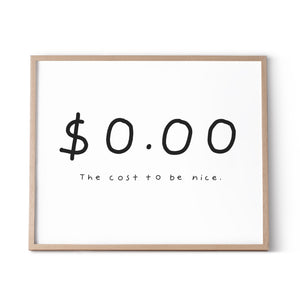 The Cost To Be Nice Illustration Print